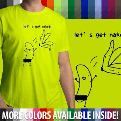 Let's Get Naked Banana Funny T-Shirt Let's Get Naked Banana Funny T-Shirt