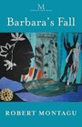 Barbara's Fall 9781910229033 by Robert Montagu Paperback
