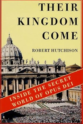Their Kingdom Come: Inside the Secret World of Opus Dei