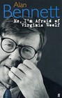Me, I'm Afraid of Virginia Woolf: A Day out, Sunset Across the Bay, a Visit from Miss Prothero and Afternoon off by Alan Bennett (Paperback, 2003)