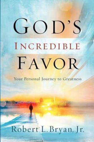 God's Incredible Favor: Your Personal Journey to Greatness [ Bryan, Jr. Robert L