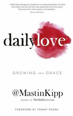 Daily Love : Growing into Grace Paperback Mastin Kipp