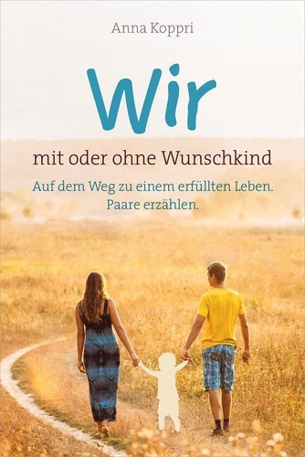 Anna Koppri Wir - mit oder ohne Wunschkind