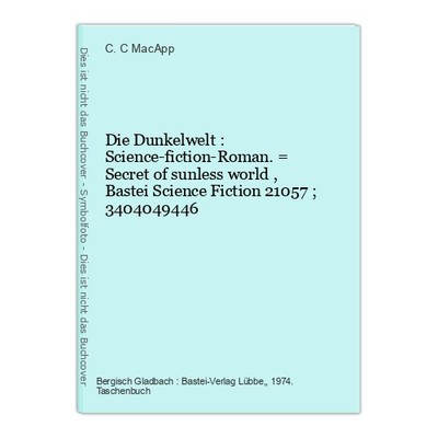 Die Dunkelwelt : Science-fiction-Roman. = Secret of sunless world , Bastei Scien