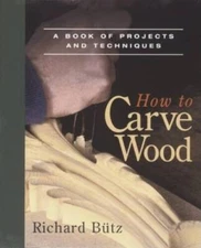 How to Carve Wood: A Book of Projects and Techniques - Paperback - GOOD