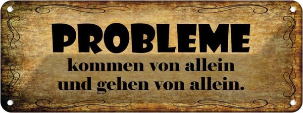 Blechschild 10X27 Cm Problem Kommen Gehen Von Allein Spruch Zitat Deko Geschenk-image