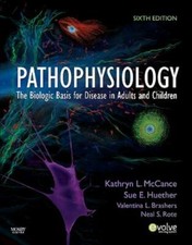 Pathophysiology : The Biologic Basis for Disease in Adults and Children by...