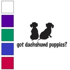 Got Dachshund Puppies, Vinyl Decal Sticker, Multiple Colors & Sizes #1249