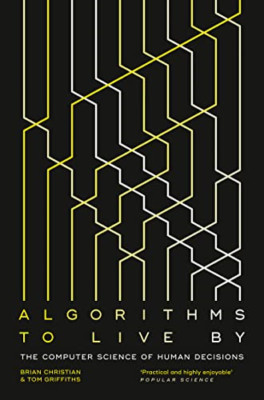 Algorithms To Live By: The Computer Science of Human De - Paperback NEW Brian Ch