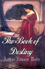 Book of Destiny, The:  by Arthur Edward Waite