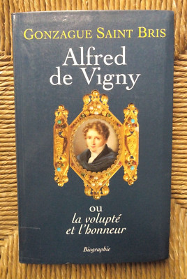 Buch Alfred de Vigny, oder die Wollust und Ehre von Gonzague Saint Bris