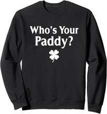 Who's Your Paddy Funny Irish St. Patrick's Day Unisex Crewneck Sweatshirt