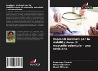 Impianti Inclinati Per La Riabilitazione Di Mascelle Edentule - Una Revisione Am