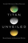 Titan Unveiled: Saturn's Mysterious Moon Explored by Ralph Lorenz, Jacqueline Mitton (Paperback, 2010)
