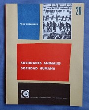 SOCIEDADES ANIMALES, SOCIEDAD HUMANA BY PAUL CHAUCHARD 1962