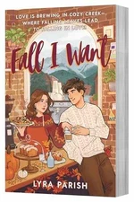 Fall I Want: A Heartwarming, Spicy - Paperback, by Parish Lyra - Very Good