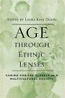 Age through Ethnic Lenses: Caring for the Elderly in a Multicultural Society by Rowman & Littlefield (Hardback, 2001)