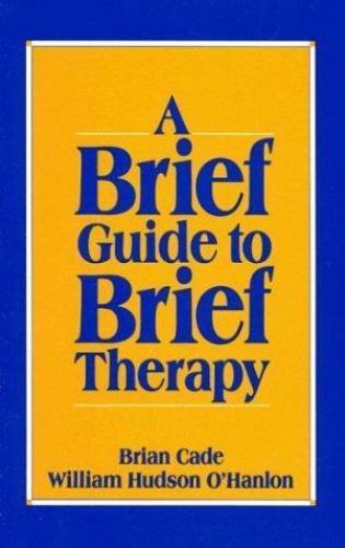 A Brief Guide to Brief Therapy by Cade, Brian; O'Hanlon, Bill - Picture 1 of 1