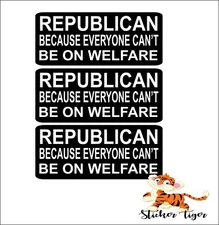 3 Hard Hat Helmet Sticker Republican Because Everyone Can't Be on Welfare HS50