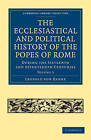 The Ecclesiastical and Political History of the Popes of Rome: During the Sixteenth and Seventeenth Centuries by Leopold von Ranke (Paperback, 2011)