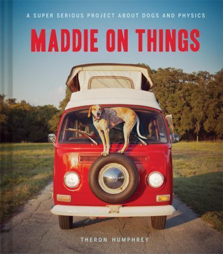 Maddie on Things: Ein super ernstes Projekt - Hardcover, Theron Humphrey, 1452115567