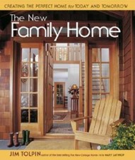 The New Family Home: Creating the Perfect Home for Today and Tomorrow by Tolpin