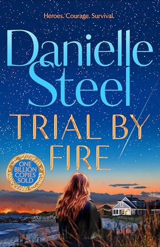 Trial by Fire: A powerful, romantic story about finding... - Steel, Danielle