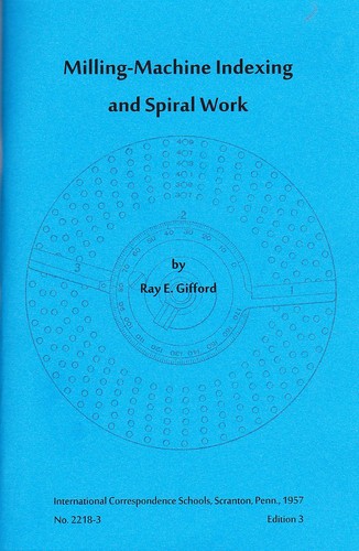 Milling-Machine Indexing and Spiral Work - 1957 - reprint