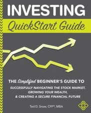 Investing QuickStart Guide: The Simplified Beginner's Guide to Successfully...