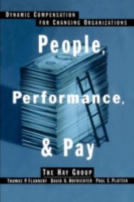 People, Performance, and Pay : Dynamic Compensation for Changing...