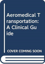 Aeromedical Transportation: A Clinical Guide - Martin, Terence
