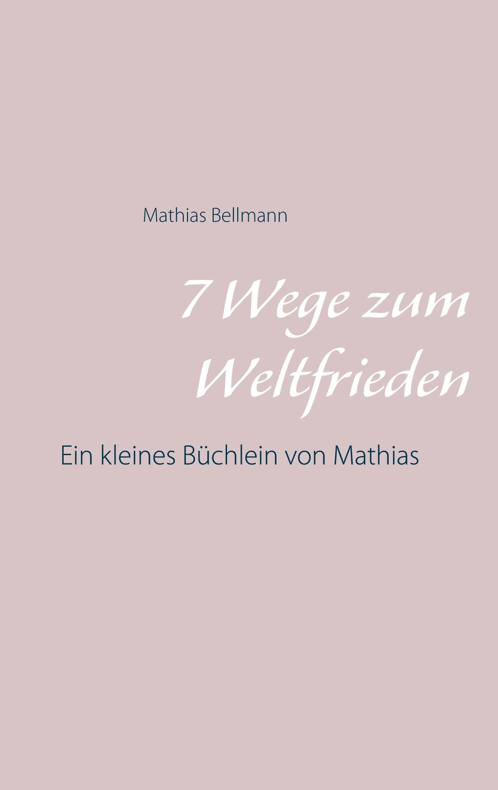 Thumbnail - Mathias Bellmann | 7 Wege Zum Weltfrieden | Taschenbuch | Deutsch