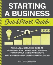 Starting a Business QuickStart Guide: The Simplified Beginners Guide to Laun...