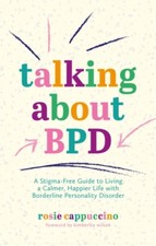 Talking About BPD by Rosie Cappuccino 9781787758254 NEW Paperback
