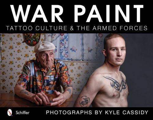 War Paint : Tattoo Culture & the Armed Forces, Hardcover by Cassidy, Kyle (PH... - Picture 1 of 1