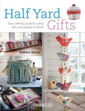 Half Yard Gifts: Easy Sewing Projects Using Left-Over P - Paperback NEW Debbie S