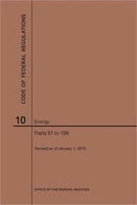 Code of Federal Regulations Title 10, Energy, Parts 51-199, 2019 (Paperback or S