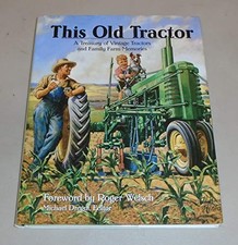 This Old Tractor: A Treasury of Vintage Tractors and Family F - VERY GOOD