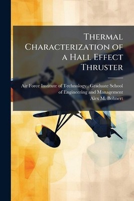 Thermal Characterization of a Hall Effect Thruster by Air Force Institute of Tec