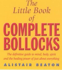 The Little Book Of Complete Bollocks by Alistair Beaton Paperback Book