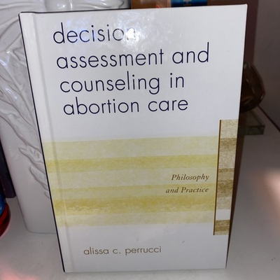 #ad Decision Assessment and Counseling in Abortion Care by Alissa C Perrucci $69.00