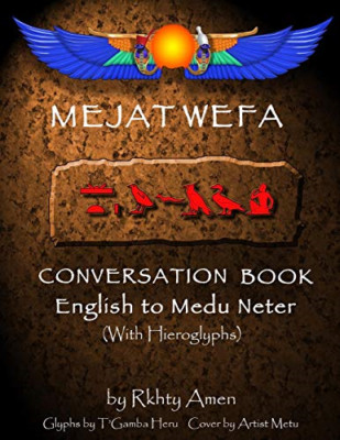 Mejat Wefa Conversation Book English to Medu Neter - Paperback NEW Amen, Rkhty 0