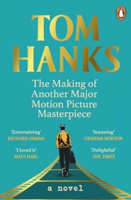 The Making of Another Major Motion Picture Masterpiece: Tom Hank