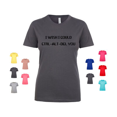 I Wish I Could Ctrl Alt Del You keyboard engineer nerd geek Women's T Shirt