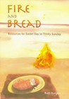 Fire and Bread: Resources for Eastertide by Ruth Burgess (Paperback, 2007)