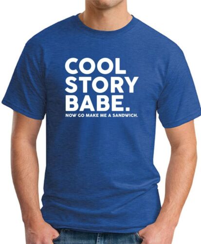 COOL STORY BABE NOW GO MAKE ME A SANDWICH T-SHIRT > Funny Slogan Novelty Mens - Picture 2 of 22