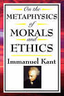 On the Metaphysics of Morals and Ethics: Kant: Groundwork of the Metaphysics of Morals, Introduction to the Metaphysic of Morals, the Metaphysical Ele by Immanuel Kant (Paperback / softback, 2008)