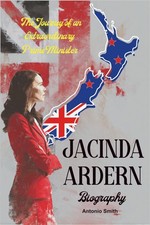 Jacinda Ardern Biography: The Journey of an Extraordinary Prime M