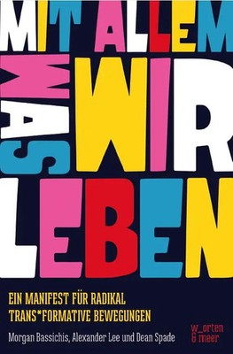 Mit allem was wir leben! | Ein Manifest für radikal trans*formative Bewegungen
