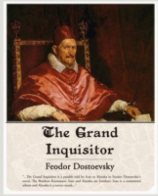 fyodor dostoevsky the grand inquisitor fyodor dostoevsky the grand inquisitor